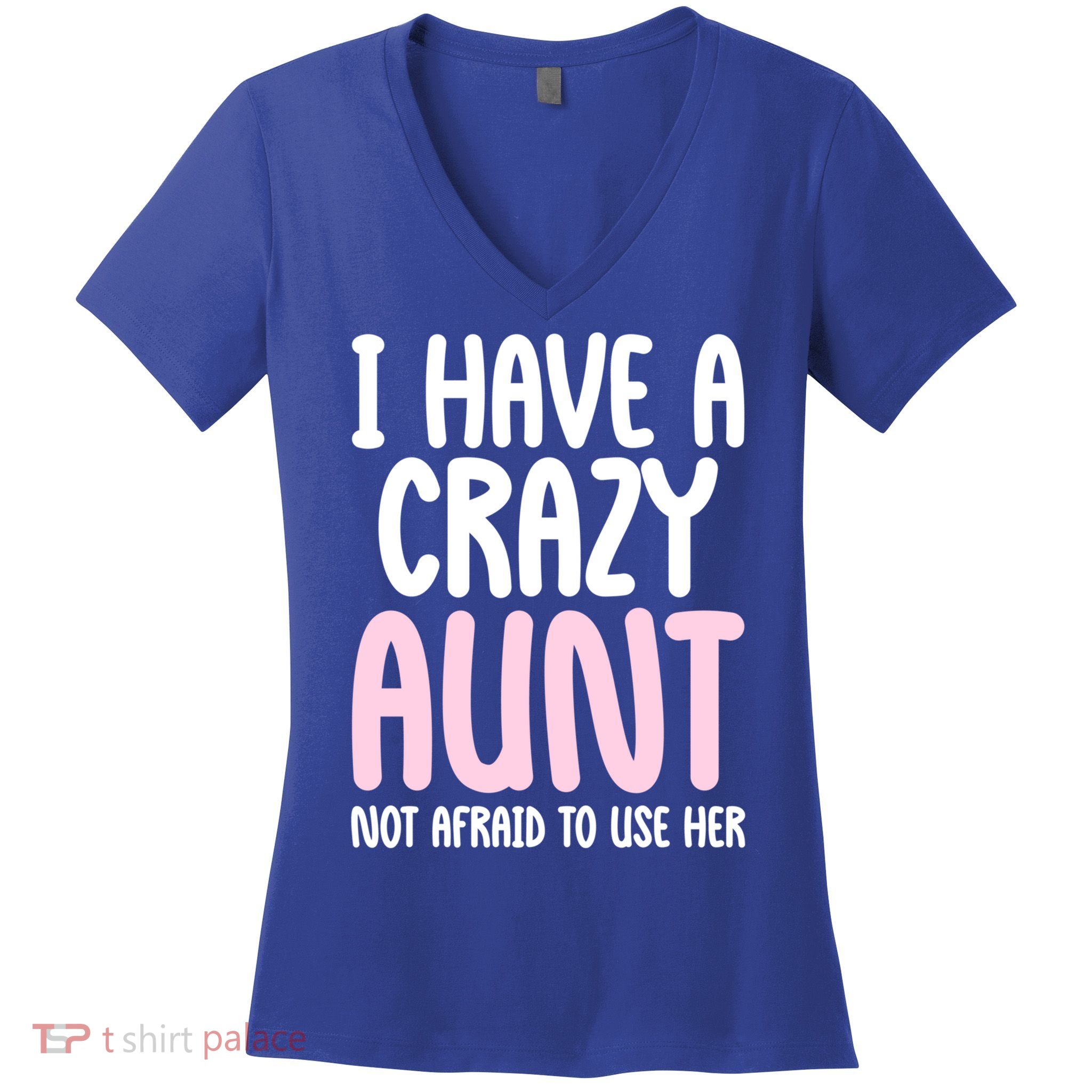 I Have A Crazy Aunt Not Afraid To Use Her Funny Aunt Niece Great Gift Women's V-Neck T-Shirt
