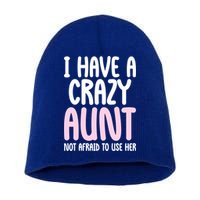 I Have A Crazy Aunt Not Afraid To Use Her Funny Aunt Niece Great Gift Short Acrylic Beanie