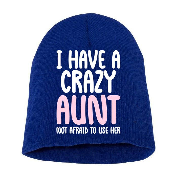I Have A Crazy Aunt Not Afraid To Use Her Funny Aunt Niece Great Gift Short Acrylic Beanie