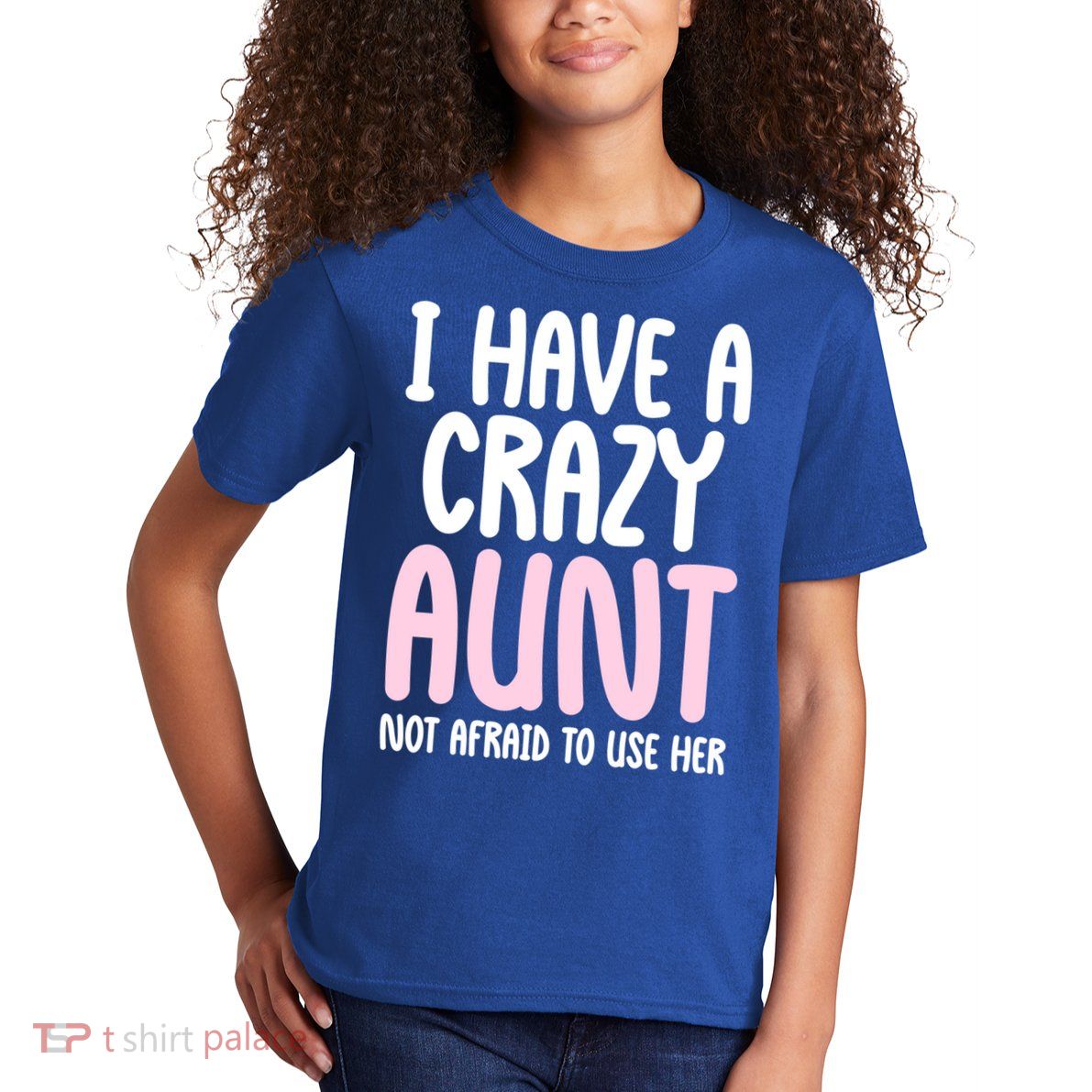 I Have A Crazy Aunt Not Afraid To Use Her Funny Aunt Niece Great Gift Kids T-Shirt