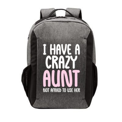 I Have A Crazy Aunt Not Afraid To Use Her Funny Aunt Niece Great Gift Vector Backpack