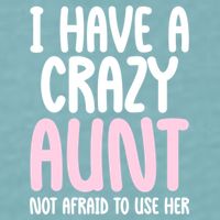 I Have A Crazy Aunt Not Afraid To Use Her Funny Aunt Niece Great Gift Sueded Cloud Jersey T-Shirt