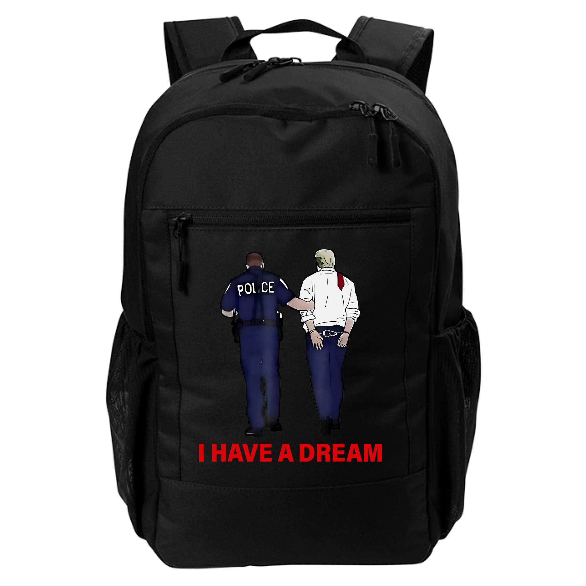 I Have A Dream Funny Trump Police Saying Quote Backpack