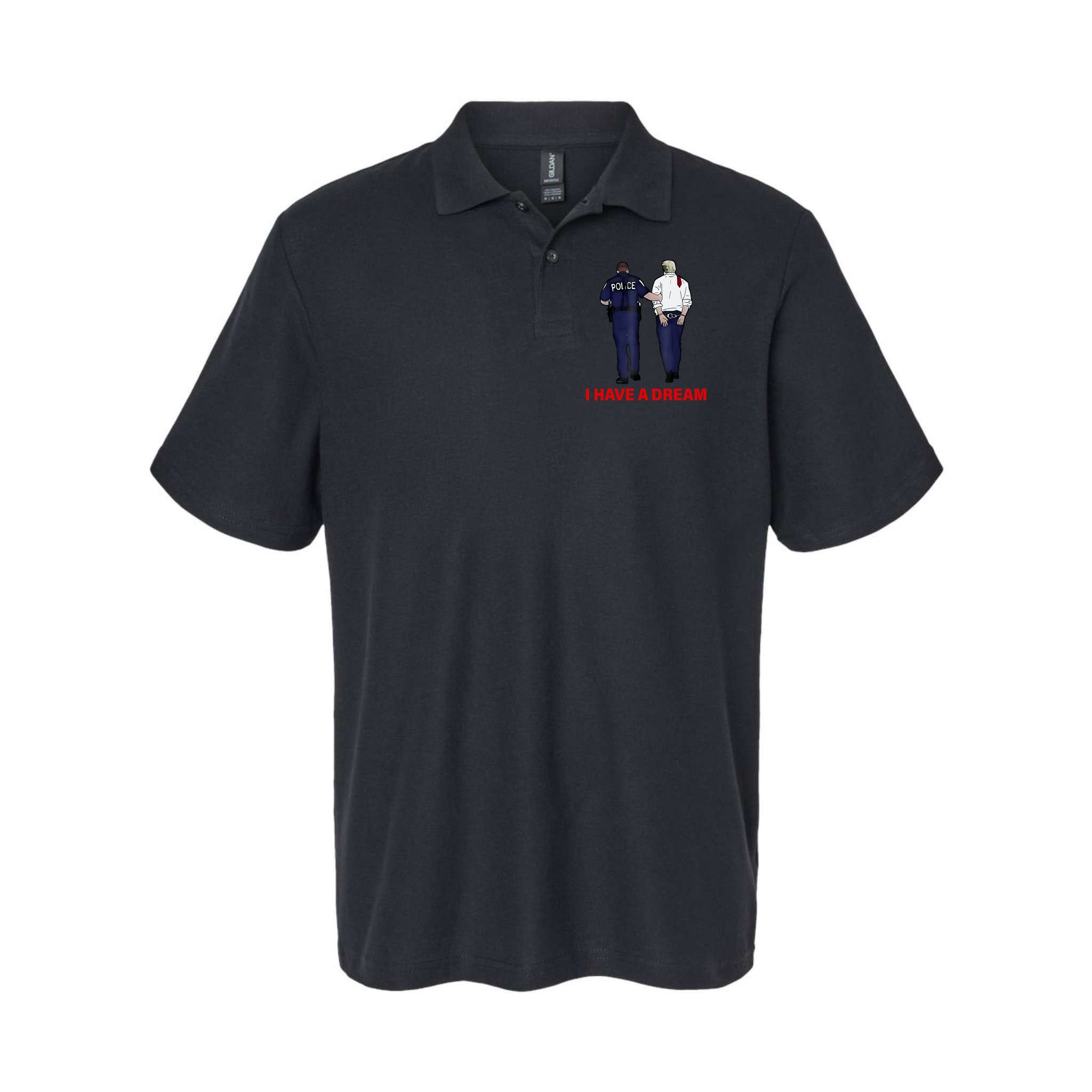 I Have A Dream Funny Trump Police Saying Quote Polo