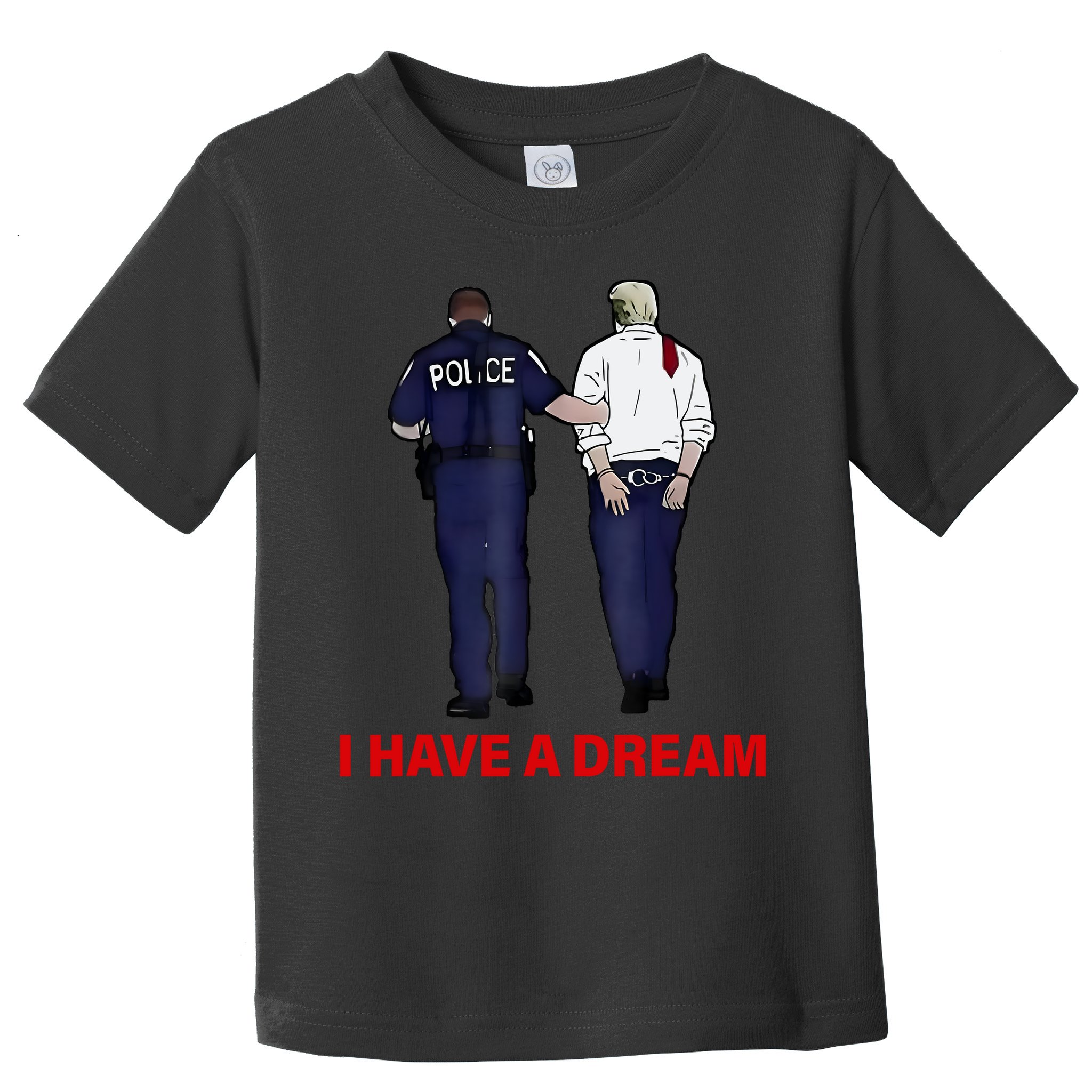 I Have A Dream Funny Trump Police Saying Quote Toddler T-Shirt
