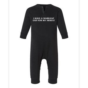 I Have A Warrant Out For My Arrest Infant Fleece One Piece