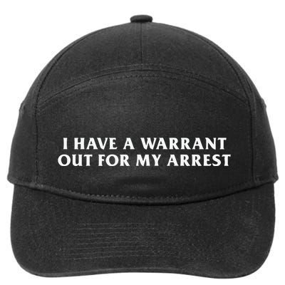 I Have A Warrant Out For My Arrest 7-Panel Snapback Hat