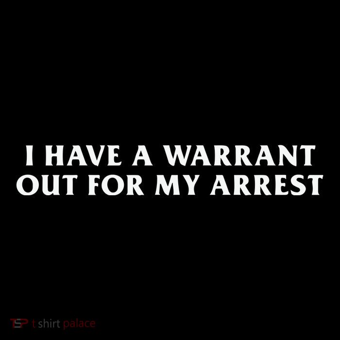 I Have A Warrant Out For My Arrest Drawstring Bag