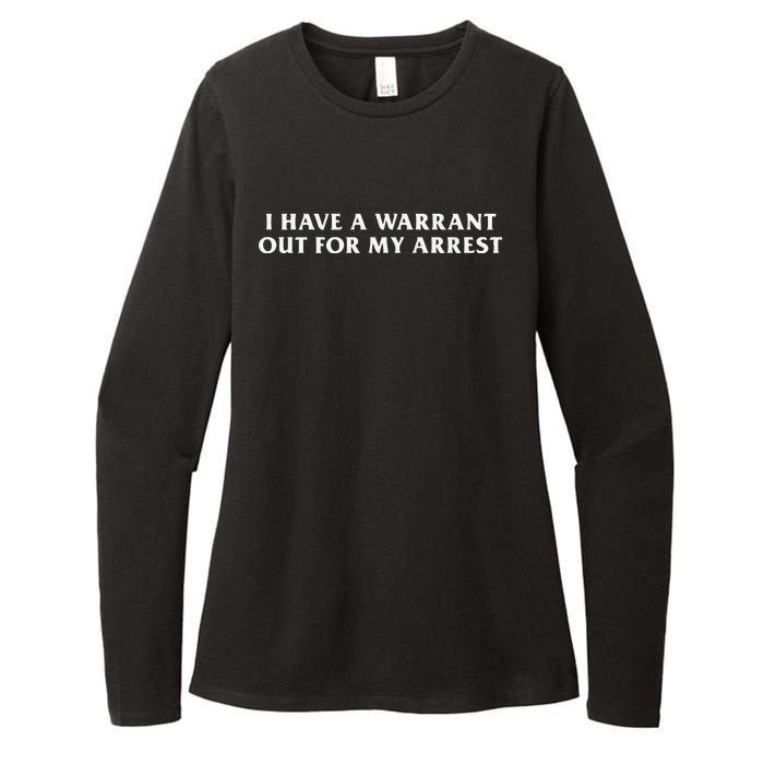 I Have A Warrant Out For My Arrest Womens CVC Long Sleeve Shirt