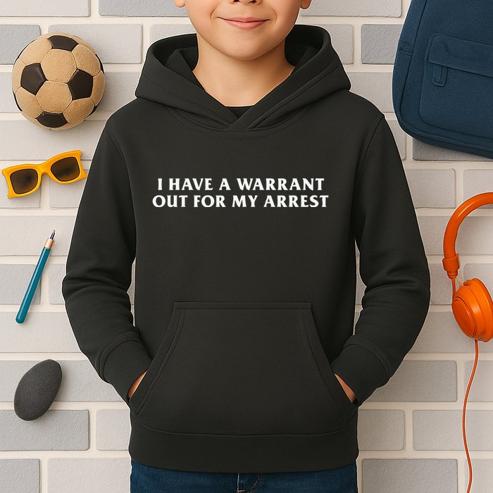 I Have A Warrant Out For My Arrest Kids Hoodie