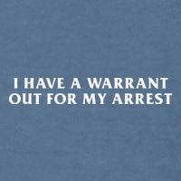 I Have A Warrant Out For My Arrest Garment-Dyed Sweatshirt