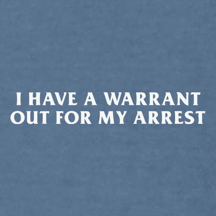 I Have A Warrant Out For My Arrest Garment-Dyed Sweatshirt