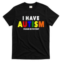 I Have Autism Please Be Patient T-Shirt