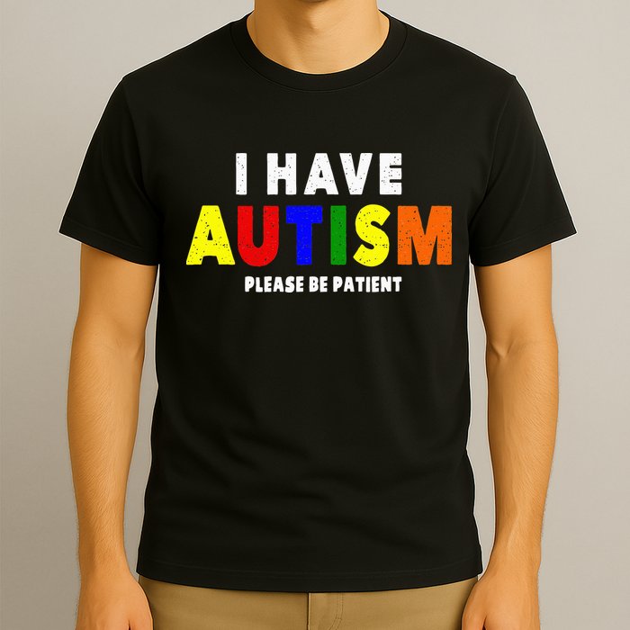 I Have Autism Please Be Patient T-Shirt