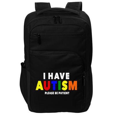 I Have Autism Please Be Patient Impact Tech Backpack
