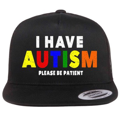 I Have Autism Please Be Patient Flatbill Hat