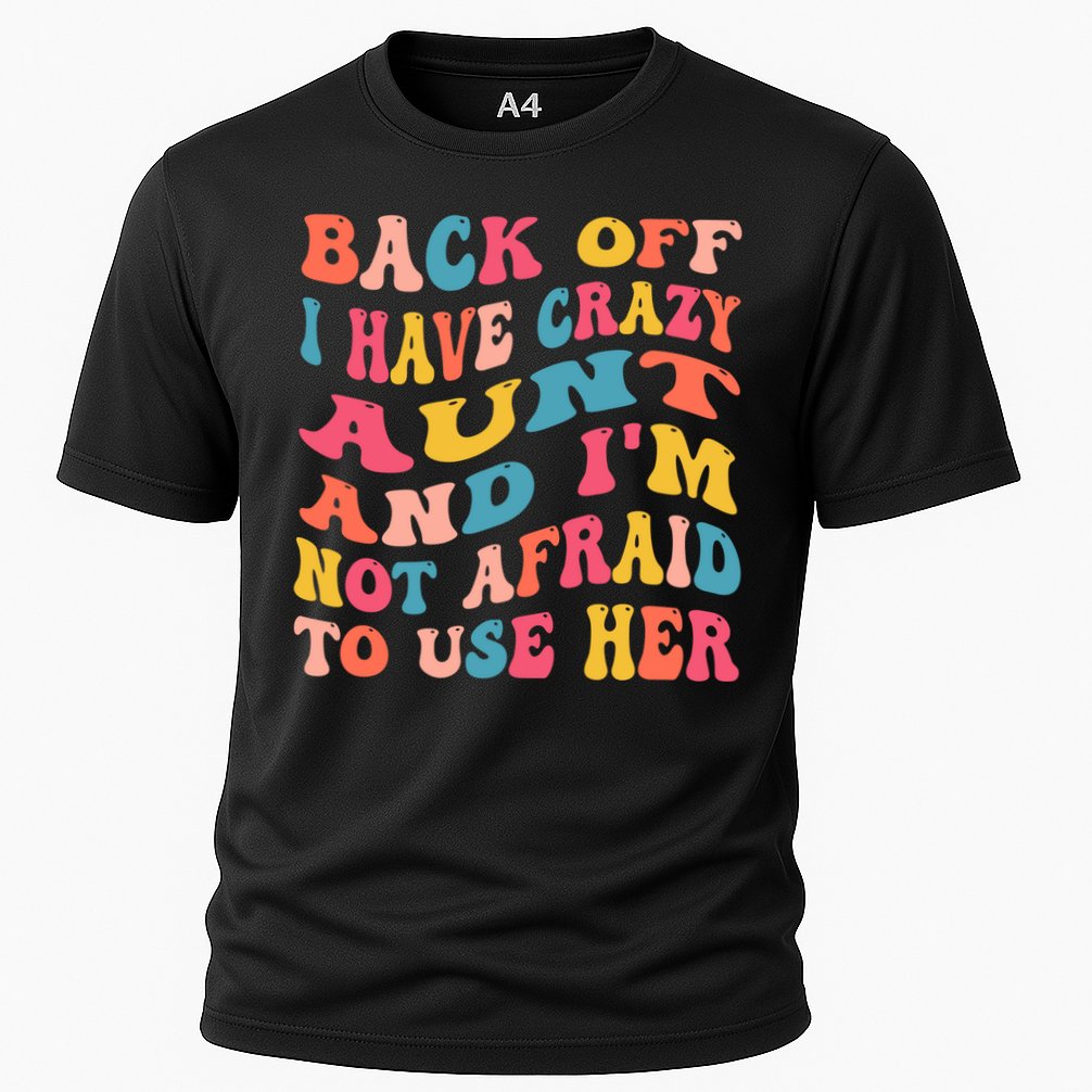 I Have A Crazy Aunt Not Afraid To Use Her Groovy Aunt Nephew Gift Cooling Performance Crew T-Shirt