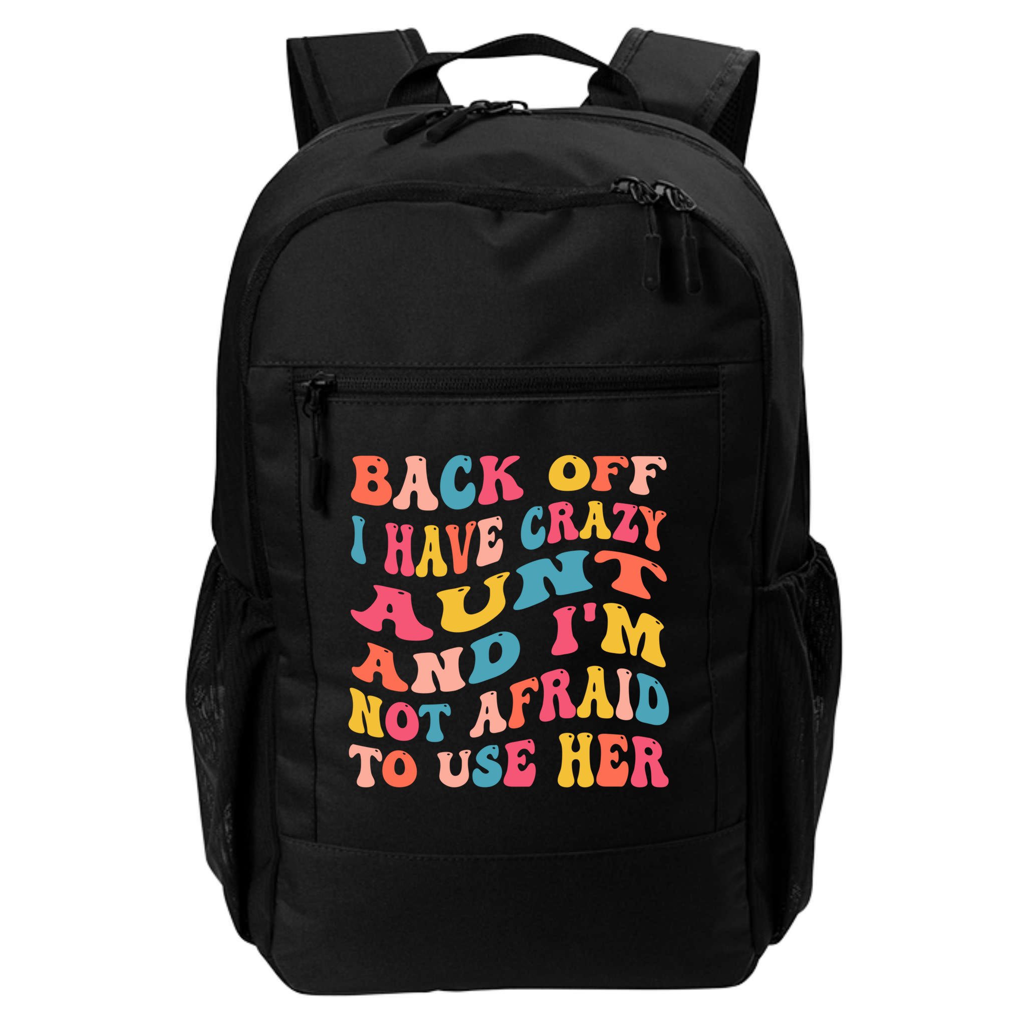 I Have A Crazy Aunt Not Afraid To Use Her Groovy Aunt Nephew Gift Backpack