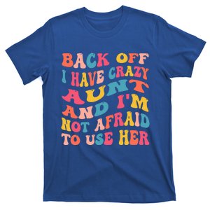 I Have A Crazy Aunt Not Afraid To Use Her Groovy Aunt Nephew Gift T-Shirt