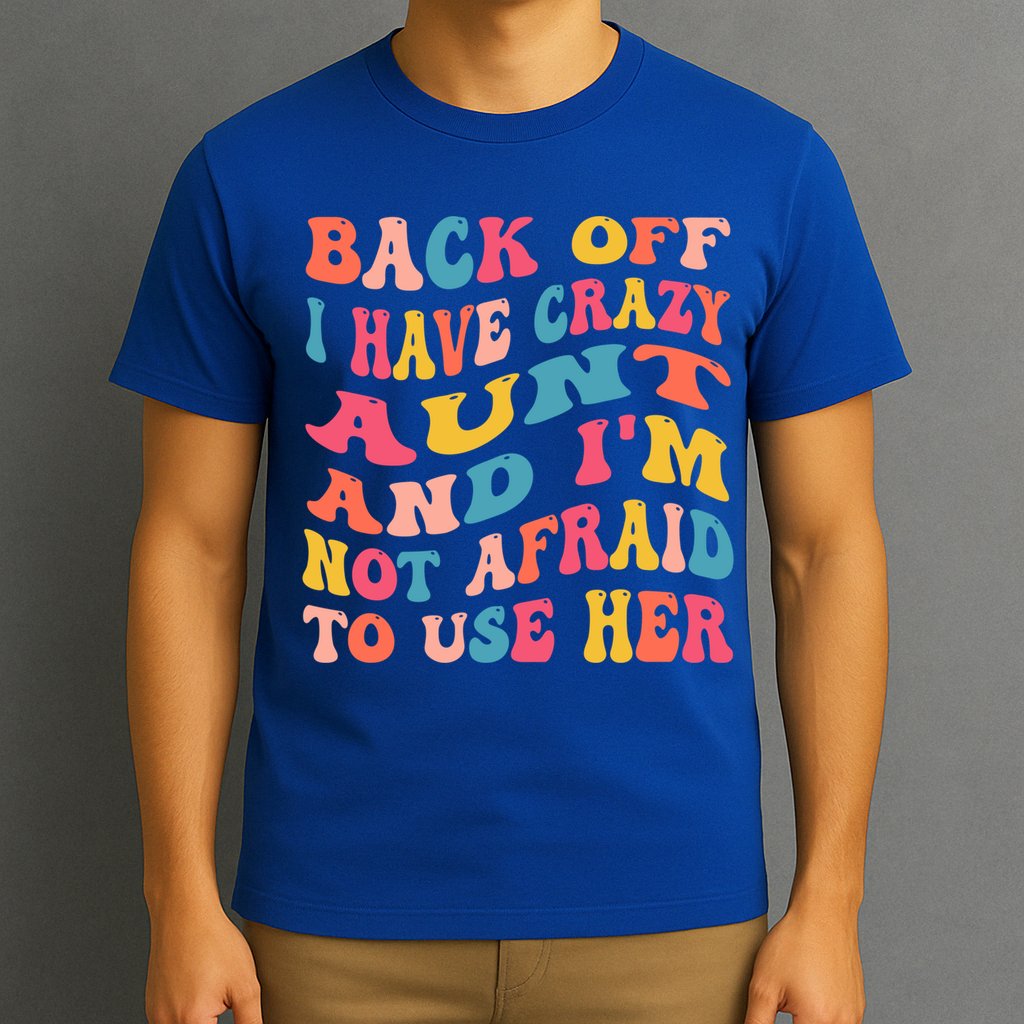I Have A Crazy Aunt Not Afraid To Use Her Groovy Aunt Nephew Gift T-Shirt