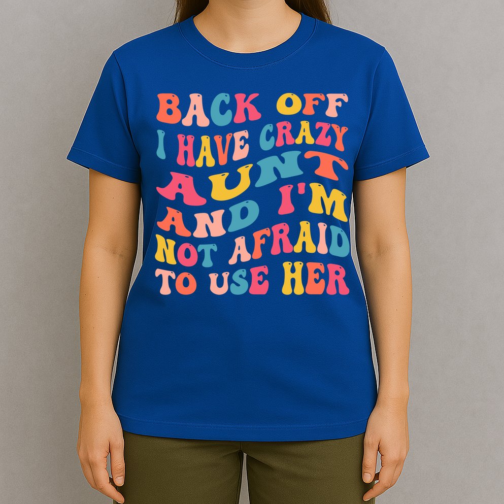 I Have A Crazy Aunt Not Afraid To Use Her Groovy Aunt Nephew Gift T-Shirt