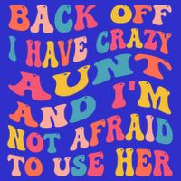 I Have A Crazy Aunt Not Afraid To Use Her Groovy Aunt Nephew Gift T-Shirt