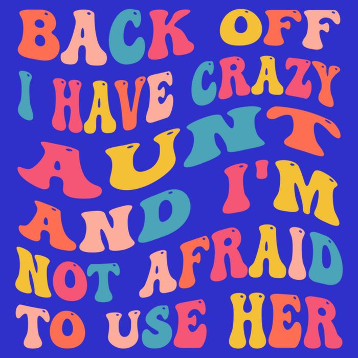 I Have A Crazy Aunt Not Afraid To Use Her Groovy Aunt Nephew Gift T-Shirt
