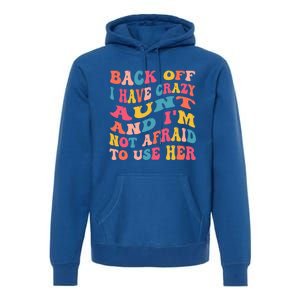 I Have A Crazy Aunt Not Afraid To Use Her Groovy Aunt Nephew Gift Premium Hoodie