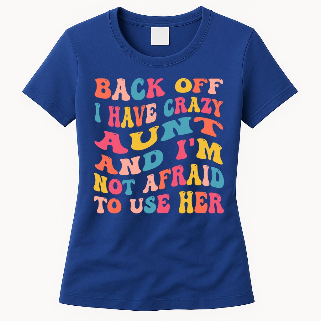 I Have A Crazy Aunt Not Afraid To Use Her Groovy Aunt Nephew Gift Womens T-Shirt