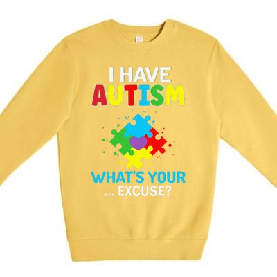 I Have Autism What's Your Excuse Autistic Autism Warriors Premium Crewneck Sweatshirt