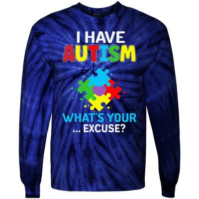 I Have Autism What's Your Excuse Autistic Autism Warriors Tie-Dye Long Sleeve Shirt