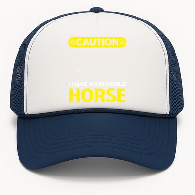 I Have An Invisible Horse Horseback Riding Equestrian Great Gift Trucker Hat