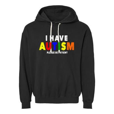 I Have Autism Please Be Patient Garment-Dyed Fleece Hoodie