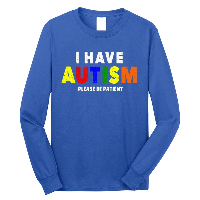 I Have Autism Please Be Patient Long Sleeve Shirt