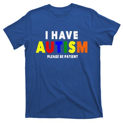 I Have Autism Please Be Patient T-Shirt