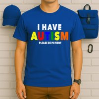 I Have Autism Please Be Patient T-Shirt