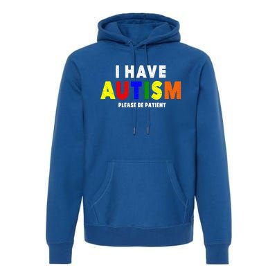 I Have Autism Please Be Patient Premium Hoodie