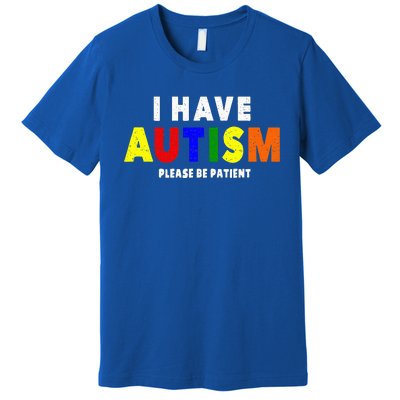 I Have Autism Please Be Patient Premium T-Shirt