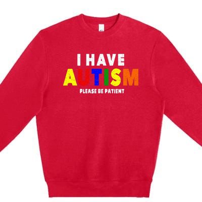 I Have Autism Please Be Patient Premium Crewneck Sweatshirt