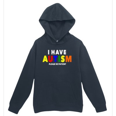 I Have Autism Please Be Patient Urban Pullover Hoodie