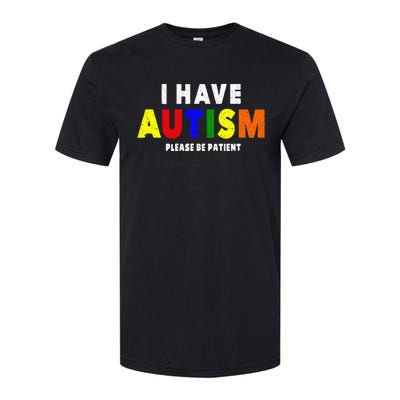 I Have Autism Please Be Patient Softstyle CVC T-Shirt