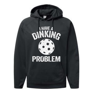 I Have A Dinking Problem Pickle Ball Jokes Funny Pickleball Tank Top Performance Fleece Hoodie