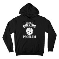 I Have A Dinking Problem Pickle Ball Jokes Funny Pickleball Tank Top Hoodie