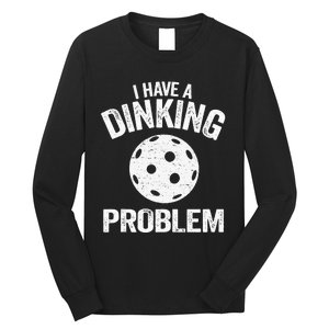 I Have A Dinking Problem Pickle Ball Jokes Funny Pickleball Tank Top Long Sleeve Shirt