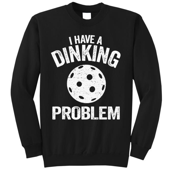 I Have A Dinking Problem Pickle Ball Jokes Funny Pickleball Tank Top Sweatshirt