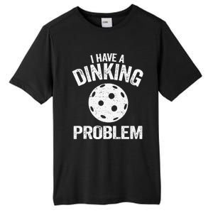 I Have A Dinking Problem Pickle Ball Jokes Funny Pickleball Tank Top Tall Fusion ChromaSoft Performance T-Shirt