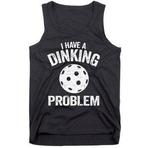 I Have A Dinking Problem Pickle Ball Jokes Funny Pickleball Tank Top Tank Top