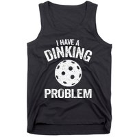 I Have A Dinking Problem Pickle Ball Jokes Funny Pickleball Tank Top Tank Top