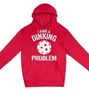 I Have A Dinking Problem Pickle Ball Jokes Funny Pickleball Tank Top Premium Pullover Hoodie