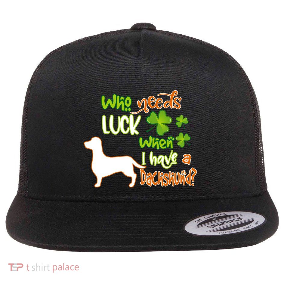 I Have A Dachshund Dog Lucky Charm Funny St Patricks Day Funny Gift Flat Bill Trucker Hat